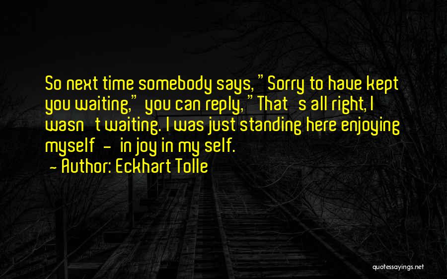 Kept Waiting Quotes By Eckhart Tolle