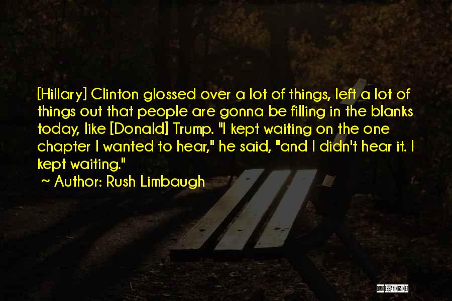 Kept Waiting Quotes By Rush Limbaugh