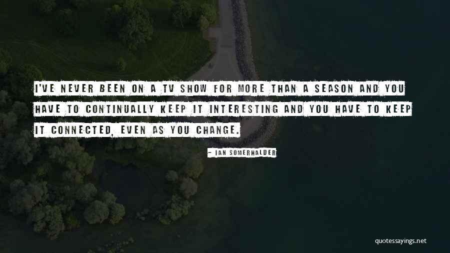 Keragaman Adalah Quotes By Ian Somerhalder Keragaman Adalah Quotes By Ian Somerhalder