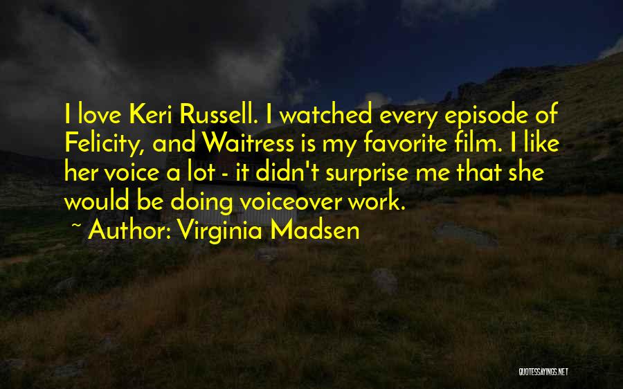 Keri Russell Waitress Quotes By Virginia Madsen