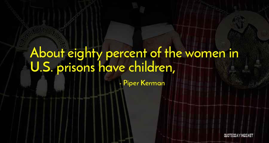 Kerman Quotes By Piper Kerman Kerman Quotes By Piper Kerman