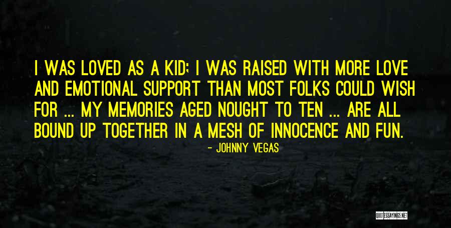 Kermani Llp Quotes By Johnny Vegas Kermani Llp Quotes By Johnny Vegas