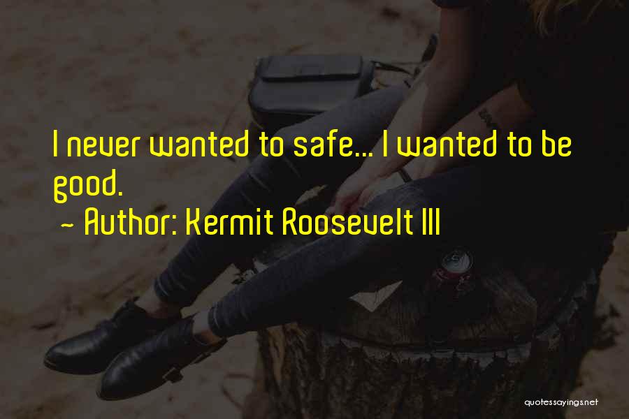 Kermit Roosevelt III Quotes 1427899