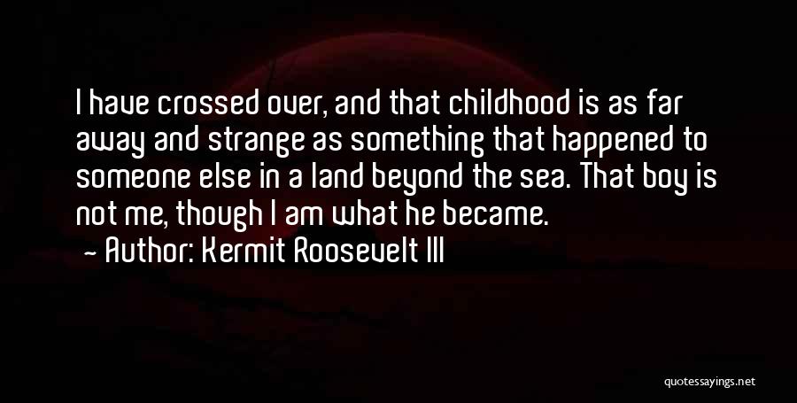 Kermit Roosevelt III Quotes 1553502