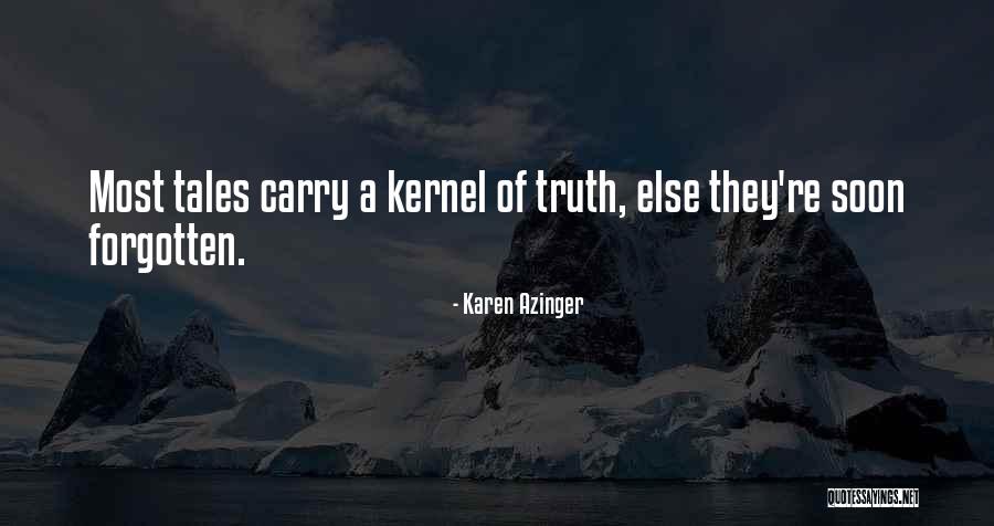 Kernel Of Truth Quotes By Karen Azinger Kernel Of Truth Quotes By Karen Azinger