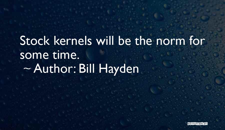 Kernels Quotes By Bill Hayden