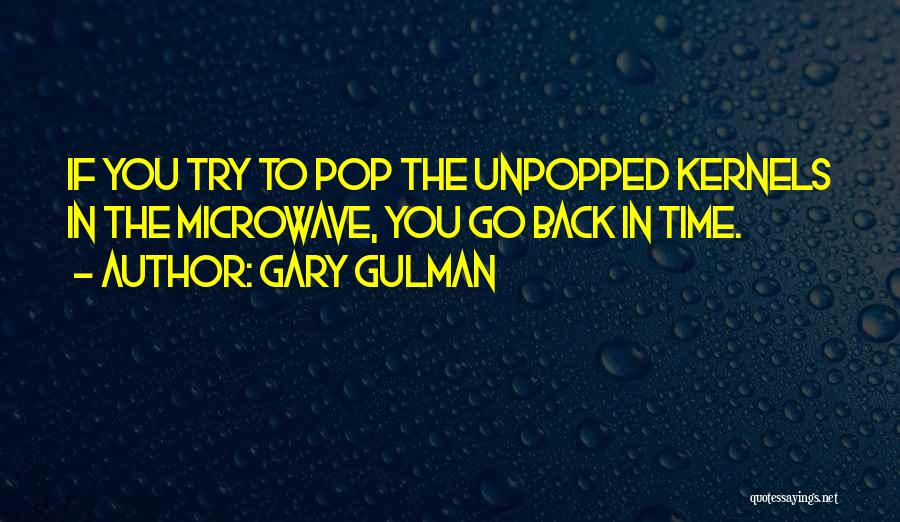 Kernels Quotes By Gary Gulman