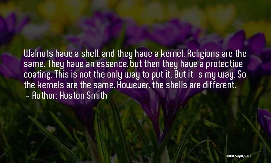 Kernels Quotes By Huston Smith