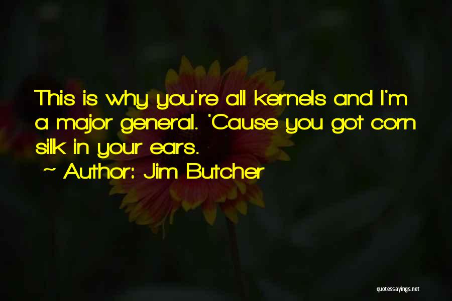 Kernels Quotes By Jim Butcher