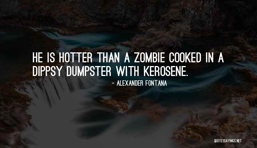Kerosene Quotes By Alexander Fontana Kerosene Quotes By Alexander Fontana