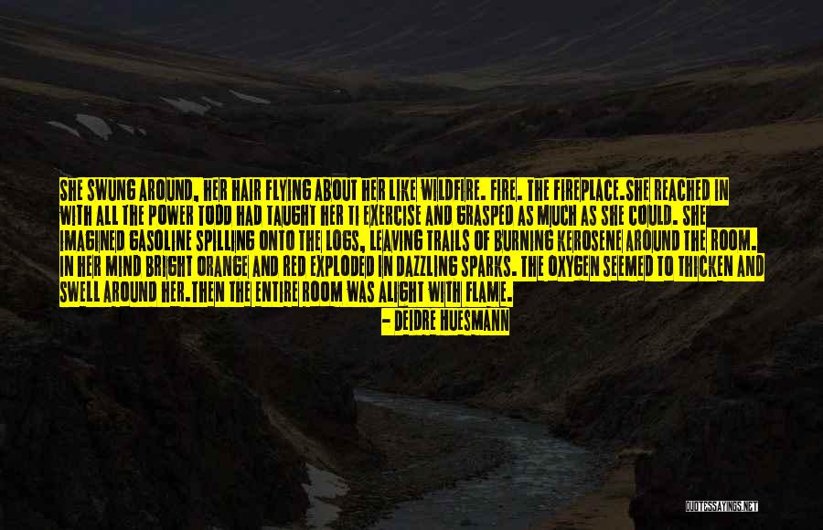 Kerosene Quotes By Deidre Huesmann Kerosene Quotes By Deidre Huesmann