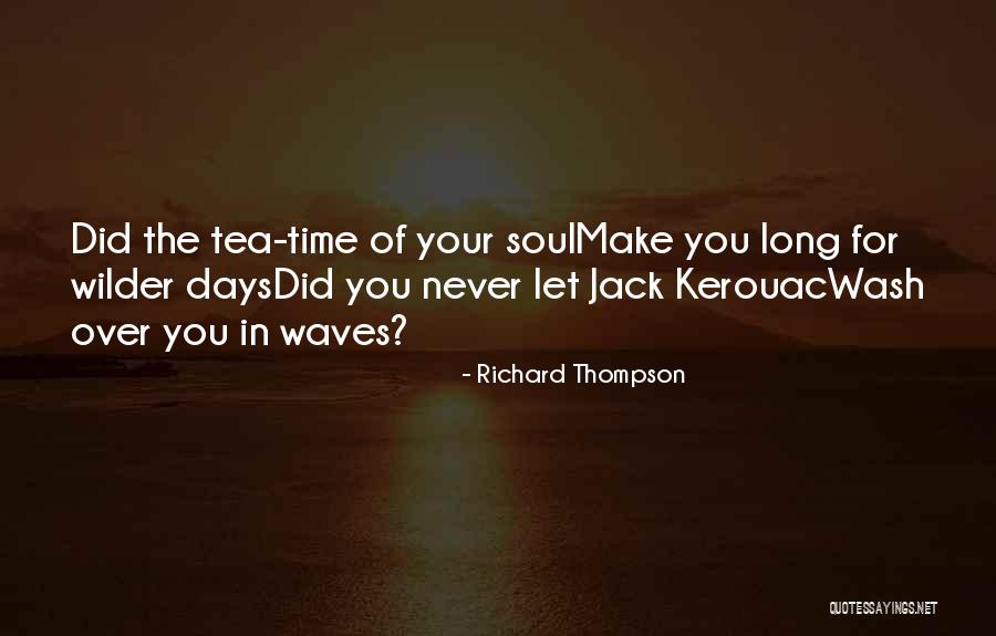 Kerouac Quotes By Richard Thompson