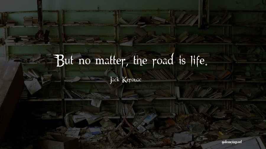 Kerouac The Road Quotes By Jack Kerouac Kerouac The Road Quotes By Jack Kerouac