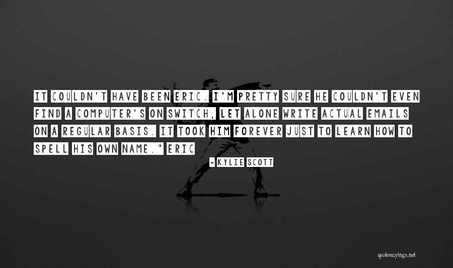 Kerper Bowron Quotes By Kylie Scott Kerper Bowron Quotes By Kylie Scott
