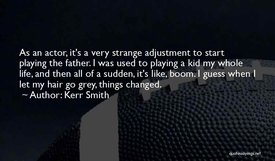 Kerr Smith Quotes 1187363