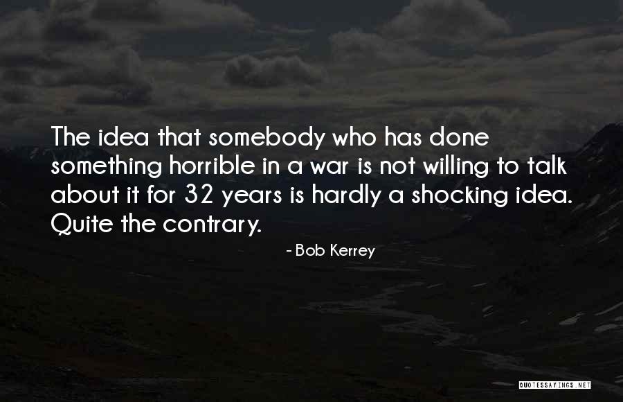 Kerrey Bob Quotes By Bob Kerrey Kerrey Bob Quotes By Bob Kerrey