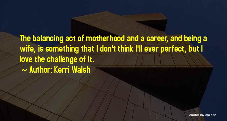 Kerri Walsh Quotes 356700