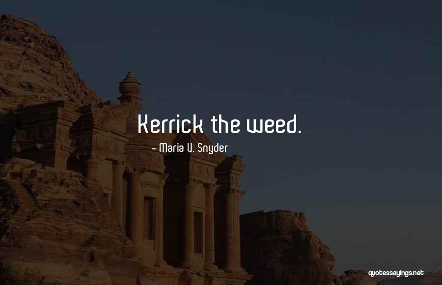 Kerrick Quotes By Maria V. Snyder Kerrick Quotes By Maria V. Snyder