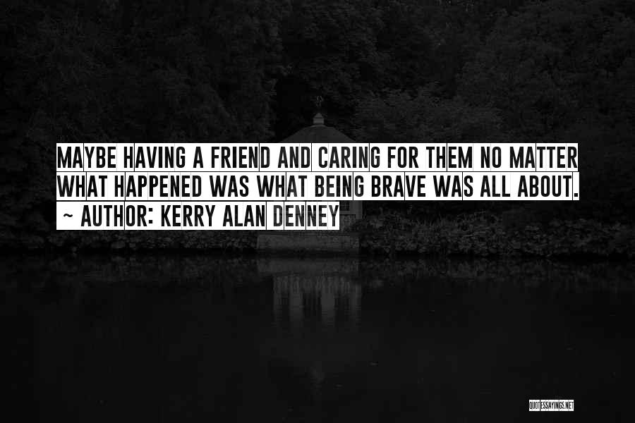 Kerry Alan Denney Quotes 1038358