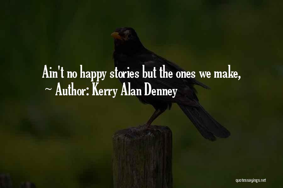 Kerry Alan Denney Quotes 998432