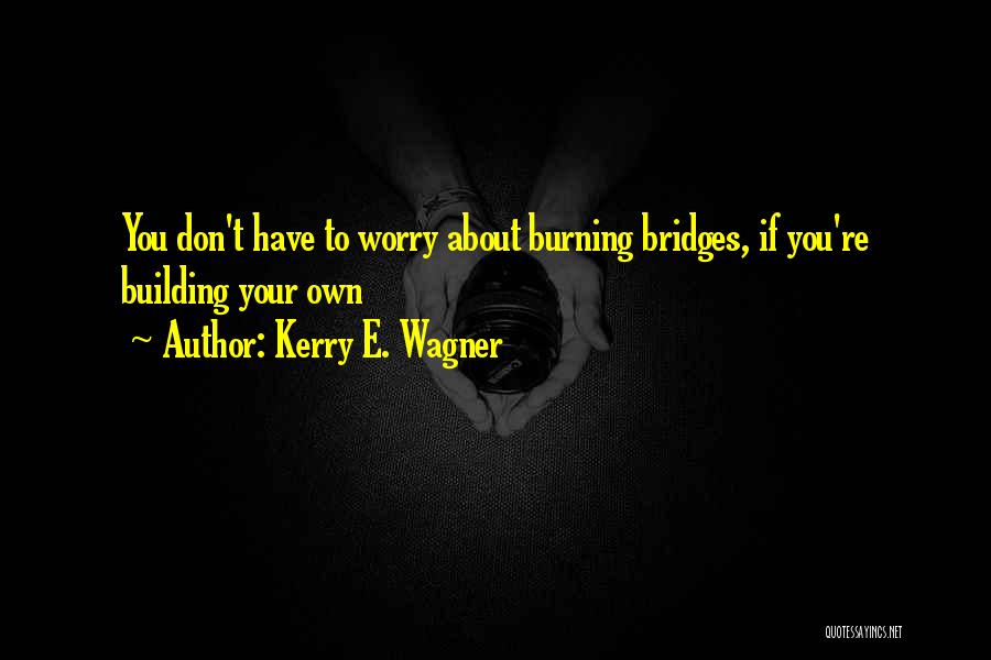 Kerry E. Wagner Quotes 190207