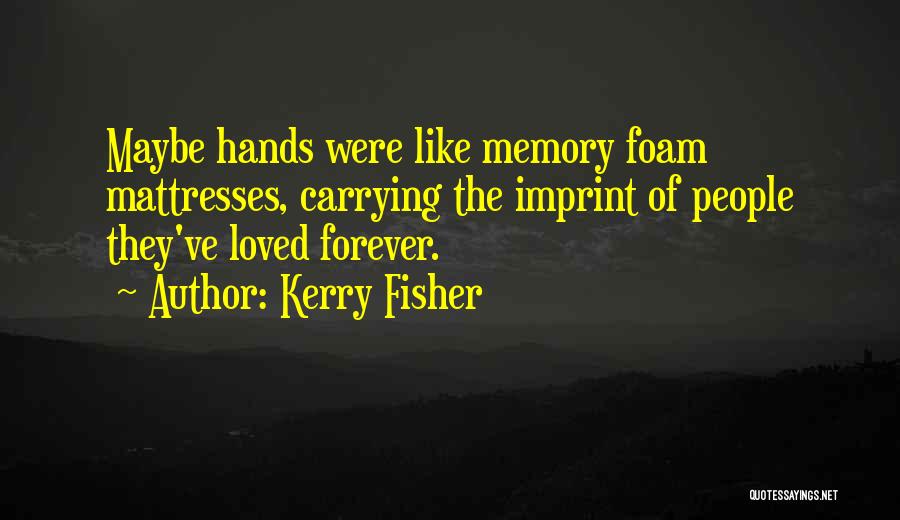 Kerry Fisher Quotes 1052571