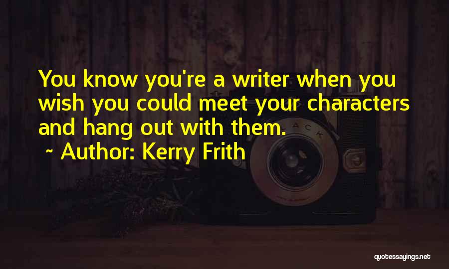 Kerry Frith Quotes 1700184