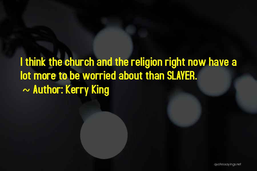 Kerry King Quotes 964498