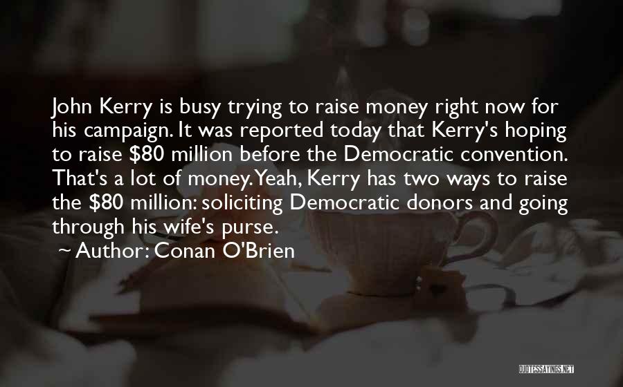 Kerry O'keeffe Quotes By Conan O'Brien