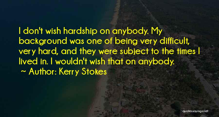 Kerry Stokes Quotes 374477