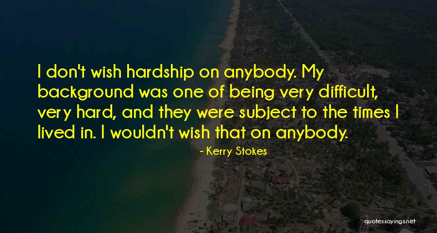 Kerry Stokes Quotes 374477