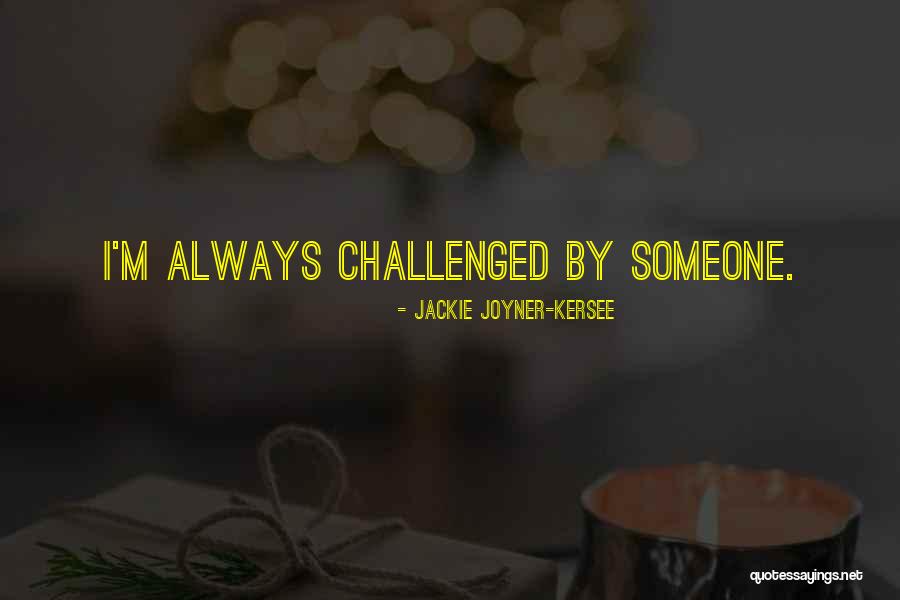 Kersee Joyner Quotes By Jackie Joyner-Kersee Kersee Joyner Quotes By Jackie Joyner-Kersee