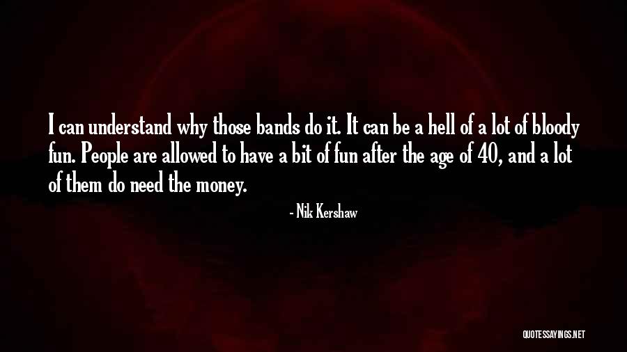 Kershaw Quotes By Nik Kershaw Kershaw Quotes By Nik Kershaw