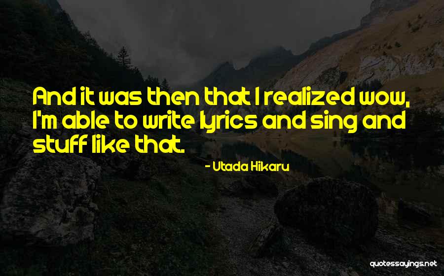 Kershner Realty Quotes By Utada Hikaru Kershner Realty Quotes By Utada Hikaru