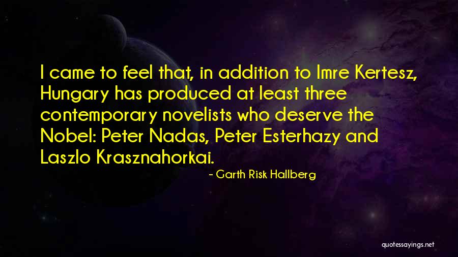 Kertesz Nobel Quotes By Garth Risk Hallberg Kertesz Nobel Quotes By Garth Risk Hallberg
