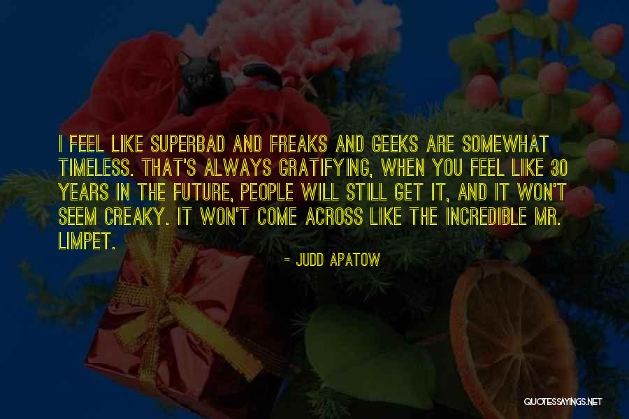 Keruntuhan Kerajaan Quotes By Judd Apatow Keruntuhan Kerajaan Quotes By Judd Apatow