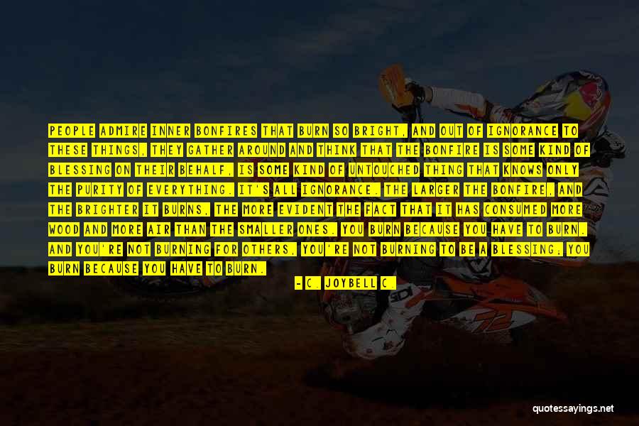 Kerver Fuel Quotes By C. JoyBell C. Kerver Fuel Quotes By C. JoyBell C.