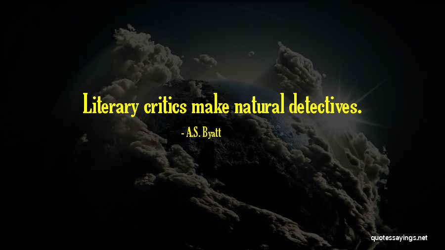 Kesalahanku Melewatkanmu Quotes By A.S. Byatt Kesalahanku Melewatkanmu Quotes By A.S. Byatt