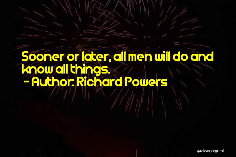 Kesenangan Menyiksa Quotes By Richard Powers