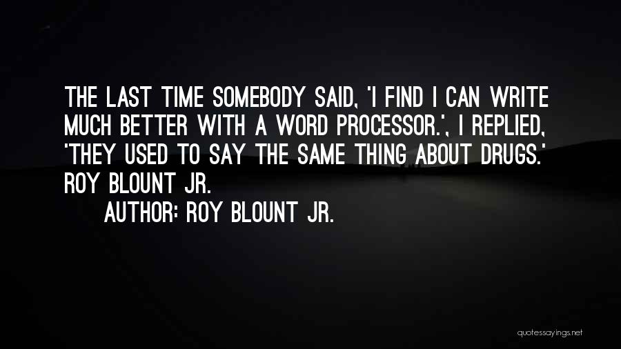 Kesenangan Menyiksa Quotes By Roy Blount Jr.