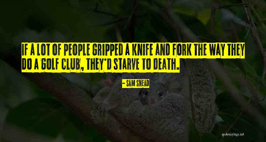 Kesendirian Adalah Quotes By Sam Snead Kesendirian Adalah Quotes By Sam Snead