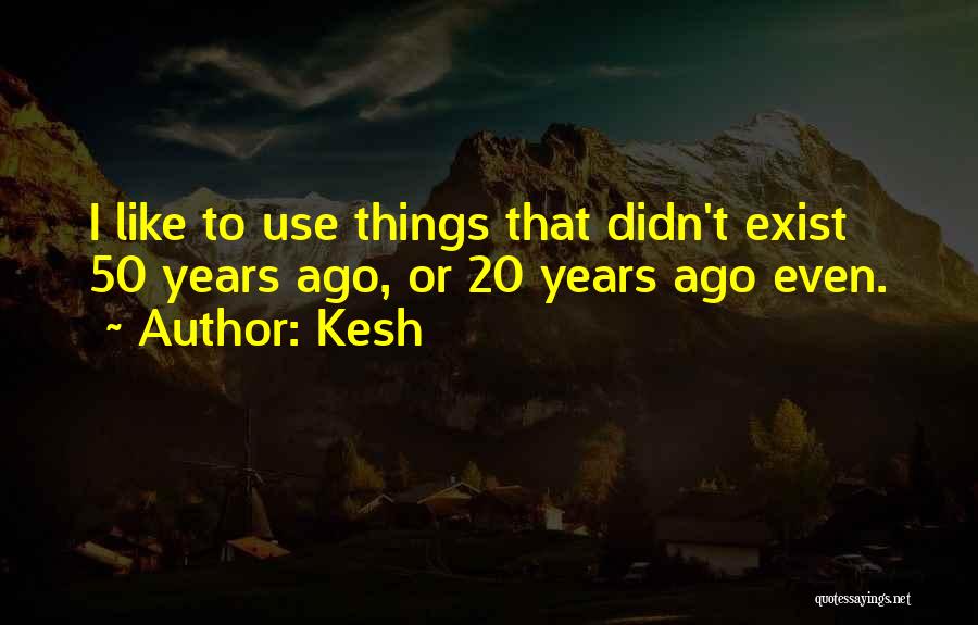 Kesh Quotes 109963