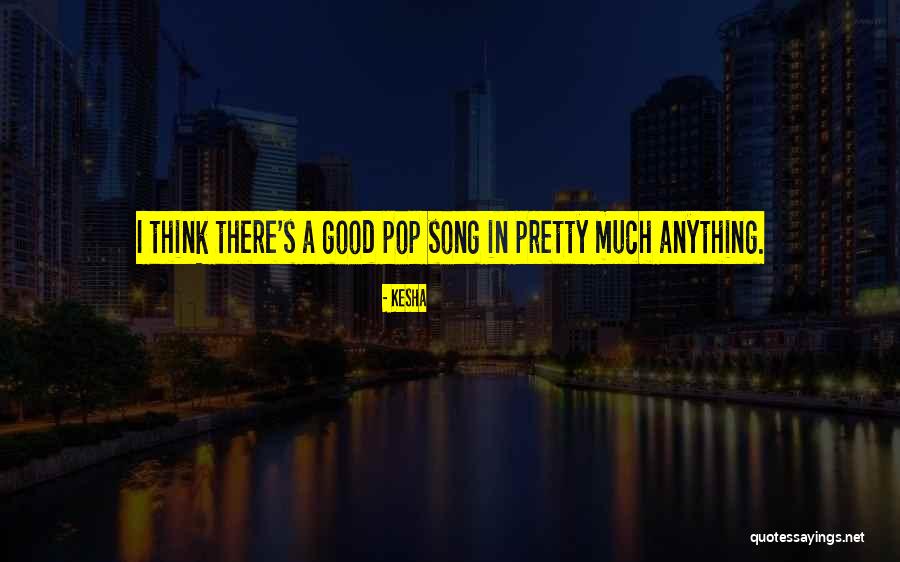 Kesha Song Quotes By Kesha Kesha Song Quotes By Kesha