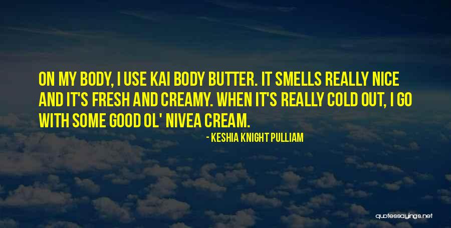 Keshia Quotes By Keshia Knight Pulliam Keshia Quotes By Keshia Knight Pulliam