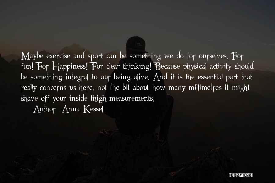 Kessel Quotes By Anna Kessel
