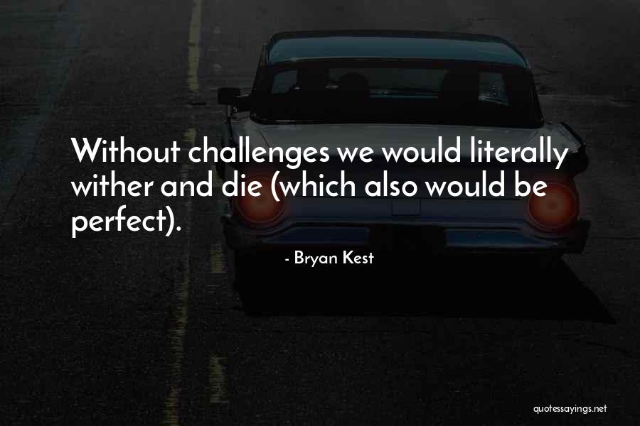 Kest Quotes By Bryan Kest