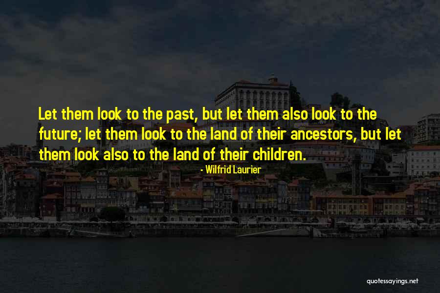 Kestenholz Quotes By Wilfrid Laurier Kestenholz Quotes By Wilfrid Laurier