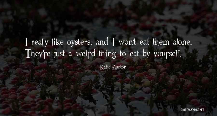 Ketaatan Norma Quotes By Katie Aselton Ketaatan Norma Quotes By Katie Aselton