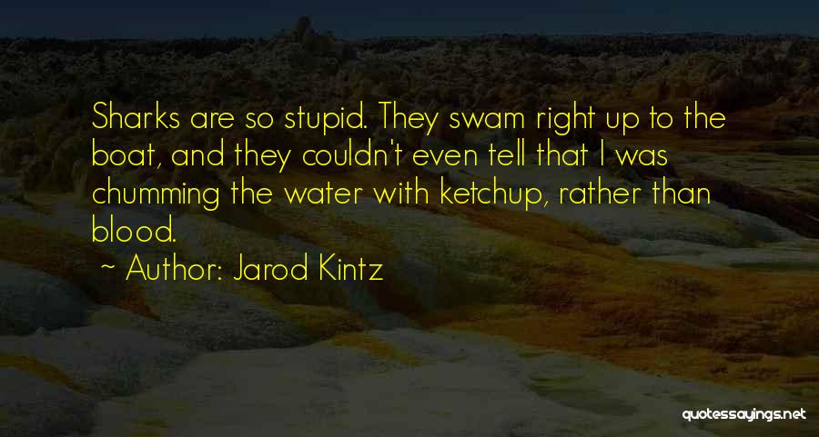 Ketchup Quotes By Jarod Kintz