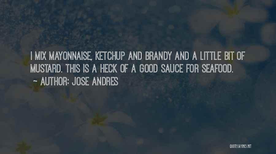 Ketchup Quotes By Jose Andres